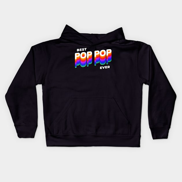 Best pop pop ever dad grandpa fathers day Kids Hoodie by JayD World